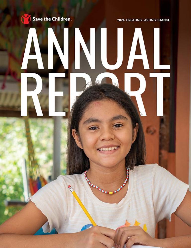 The cover of Save the Children's 2024 Annual Report, titled Creating Lasting Change. The cover of Save the Children's 2024 Annual Report, titled Creating Lasting Change.