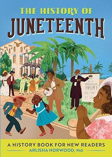 The History of Juneteenth book cover featuring African Americans celebrating their freedom and the end of slavery. The History of Juneteenth book cover featuring African Americans celebrating their freedom and the end of slavery.