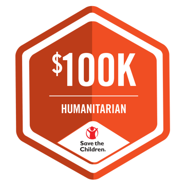 $100K Humanitarian: Save the Children $100K Humanitarian: Save the Children