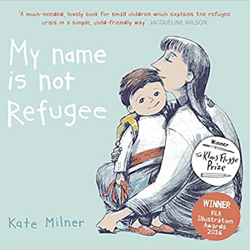 My Name is Not Refugee book cover, shows a small child wearing a yellow backpack hugging his mother. My Name is Not Refugee book cover, shows a small child wearing a yellow backpack hugging his mother.