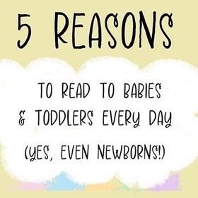 A graphic that reads, Reasons to Read to Babies and Toddlers Every Day A graphic that reads, Reasons to Read to Babies and Toddlers Every Day