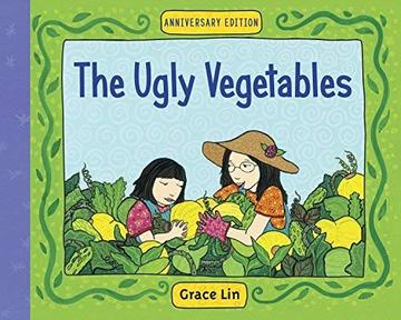 The Ugly Vegetables by Grace Lin book cover The Ugly Vegetables by Grace Lin book cover